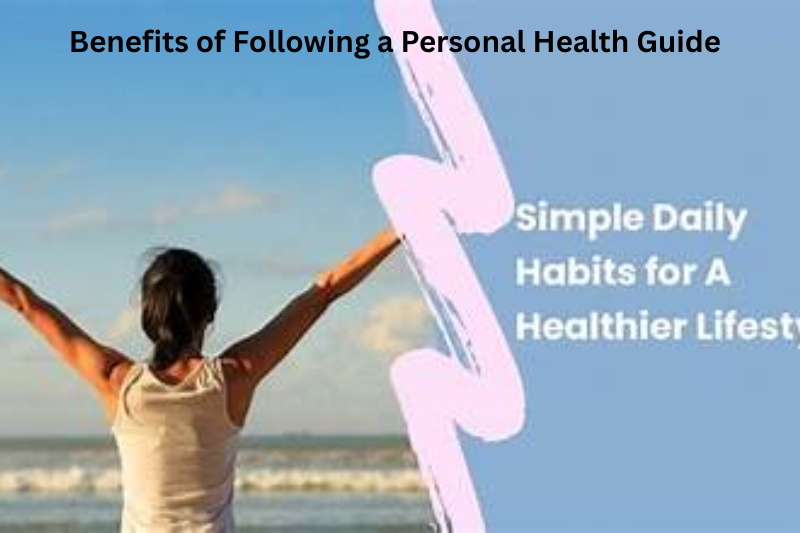 Benefits of Following a Personal Health Guide