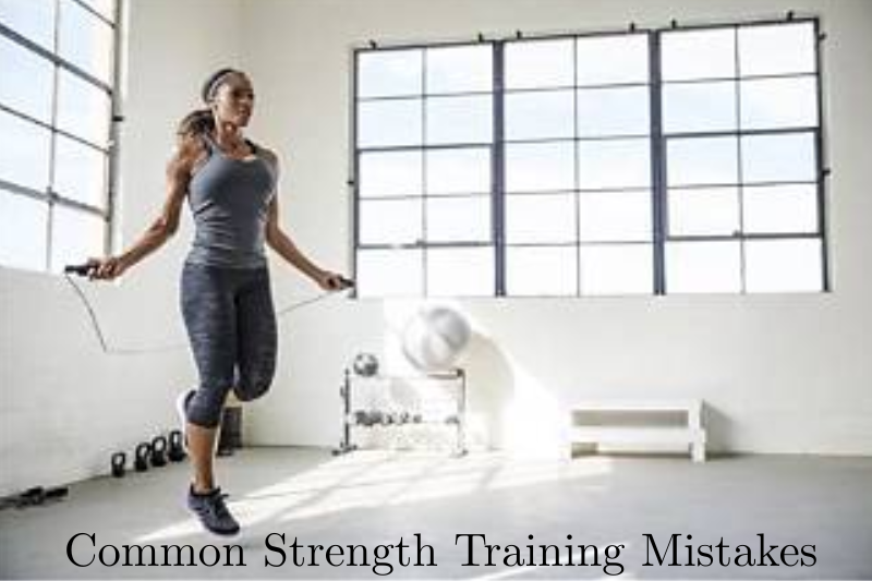 Common Strength Training Mistakes