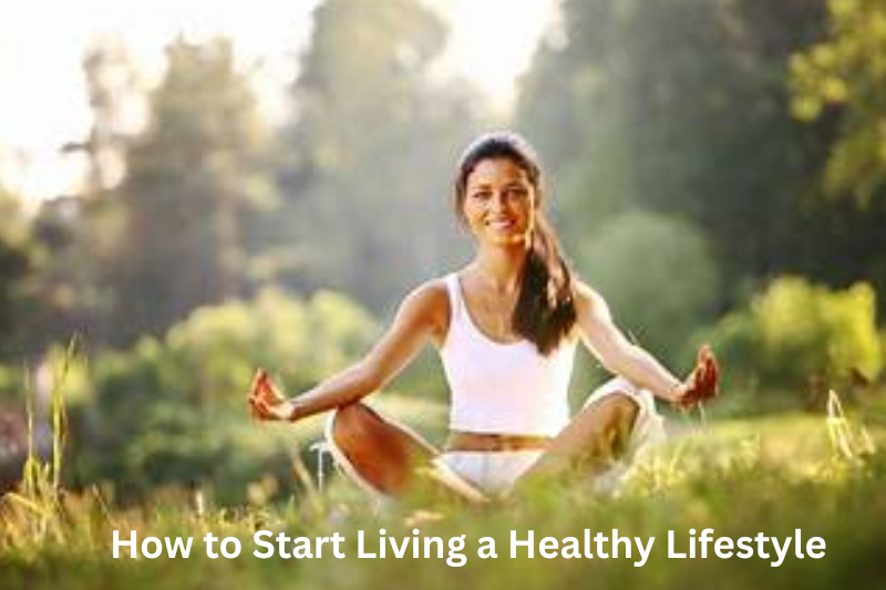 How to Start Living a Healthy Lifestyle