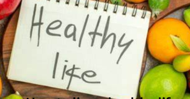 How to live a healthy life