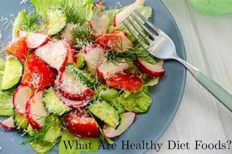What Are Healthy Diet Foods