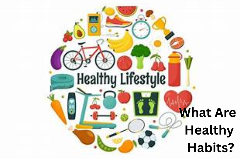 What Are Healthy Habits
