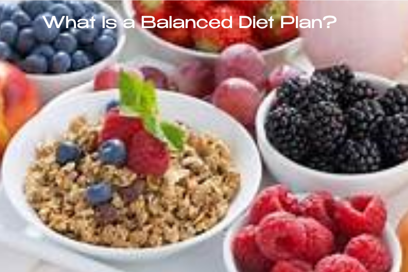 What Is a Balanced Diet Plan