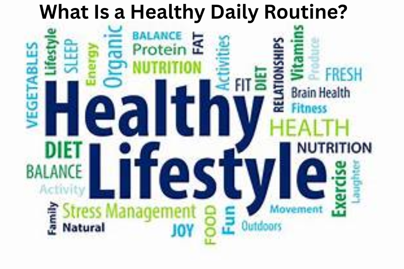 What Is a Healthy Daily Routine